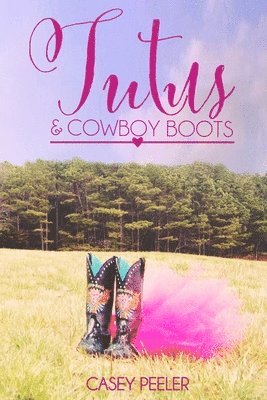 Casey Peeler - Tutus & Cowboy Boots (Part 2), Häftad
