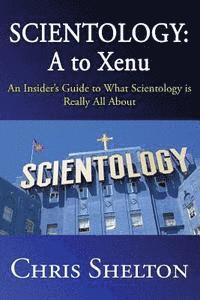 bokomslag Scientology: A to Xenu: An Insider's Guide to What Scientology is All About