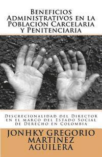 bokomslag Beneficios Administrativos en la Población Carcelaria y Penitenciaria: Discrecionalidad del Director en el marco del Estado Social de Derecho en Colom