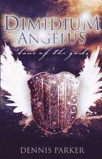 bokomslag Dimidium Angelus: Bane of the Gods