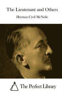 Herman Cyril McNeile, The Perfect Library - The Lieutenant and Others, Häftad