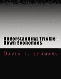 bokomslag Understanding Trickle-Down Economics
