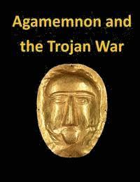 bokomslag Agamemnon and the Trojan War