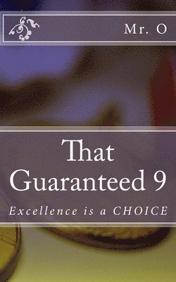 That Guaranteed 9: Excellence is a CHOICE 1