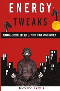 bokomslag Energy Tweaks: Supercharge you energy and thrive in the modern world