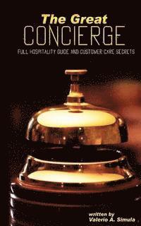 bokomslag The Great CONCIERGE: Full Hospitality Guide and Customer Care Secrets