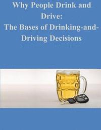 bokomslag Why People Drink and Drive: The Bases of Drinking-and- Driving Decisions