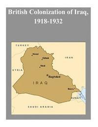British Colonization of Iraq, 1918-1932 1