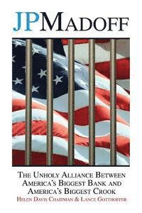 Lance Gotthoffer, Helen Davis Chaitman - JPMadoff: The Unholy Alliance between America's Biggest Bank and America's Biggest Crook, Häftad