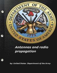 United States Department of the Army - Antennas and radio propagation by United States. Department of the Army, Häftad