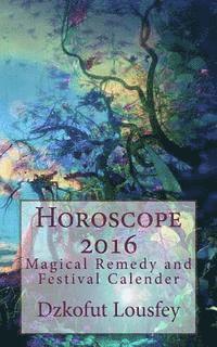 bokomslag Horoscope 2016: Magical Remedies and Christian Festivals Calender 2016