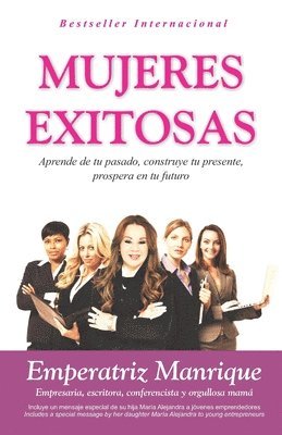 Mujeres Exitosas: Aprende de tu pasado, construye tu presente, prospera en tu futuro 1