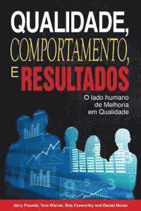 Qualidade, Comportamento, e Resultados: O lado humano da Melhoria em Qualidade