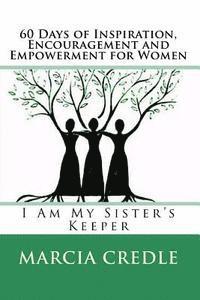 bokomslag 60 Days of Inspiration, Encouragement and Empowerment for Women: I Am My Sister's Keeper