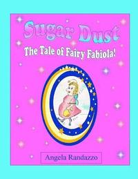 bokomslag Sugar Dust: A Tale of Fairy Fabiola!