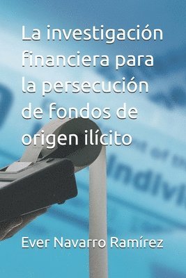 bokomslag La investigación financiera para la persecución de fondos de origen ilícito