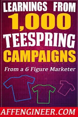 bokomslag Learnings From 1,000 Teespring Campaigns: From a SIX Figure Marketer