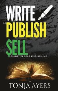 bokomslag Write - Publish - Sell: A Guide to Self-Publishing