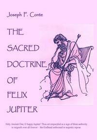 bokomslag The Sacred Doctrine of Felix Jupiter