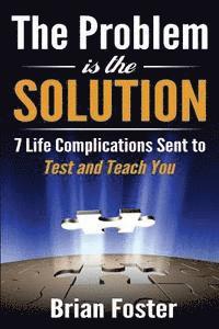 bokomslag The Problem is the Solution: 7 Life Complications Sent to Test and Teach You