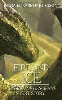 bokomslag Fire and Ice: A Legend of Oescienne Short Story