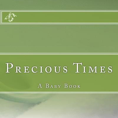 Precious Times: A Baby Book 1