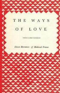 bokomslag The Ways of Love: Eleven Romances of Medieval France