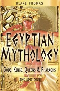 Blake Thomas - Egyptian Mythology: Gods, Kings, Queens & Pharaohs, Häftad