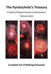 bokomslag The Pyrotechnist's Treasury: A Guide to Making Fireworks and Pyrotechnics