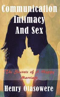 Communication Intimacy and sex: The Secrets of A Happy Marriage 1