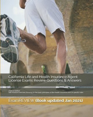 bokomslag California Life and Health Insurance Agent License Exams Review Questions & Answers 2016/17 Edition: Self-Practice Exercises focusing on the basic pri
