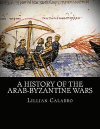 bokomslag A History of the Arab-Byzantine Wars