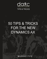 bokomslag 50 Tips & Tricks for the New Dynamics AX