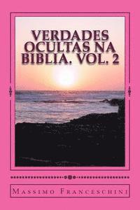 Verdades ocultas na Biblia. Vol. 2: Perguntas que você nunca pediu e respostas que podem surpreendê-lo. 1