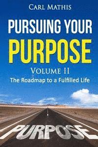 bokomslag Pursuing Your Purpose II - The Road To A Fulfilled Life: The Road To A Fulfilled Life