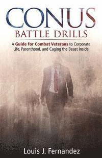 bokomslag Conus Battle Drills: A Guide for Combat Veterans to Corporate Life, Parenthood, and Caging the Beast Inside