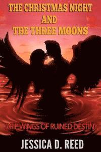 The Christmas night and the three moons Book 2: Drip Wings of ruined destiny: (Paranormal Romance) (Science fiction and fantasy) (Horror) 1