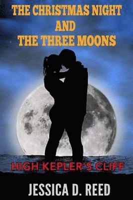 The Christmas night and the three moons Book 3: High Kepler's cliff: (Paranormal Romance) (Science fiction and fantasy) 1