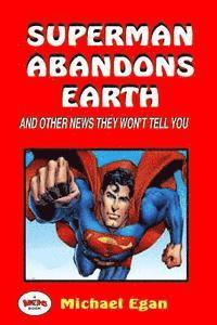 Michael Egan - Superman Abandons Earth: And Other News They Won't Tell You, Häftad