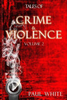 Paul White - Tales of Crime & Violence: Volume 2, Häftad