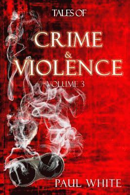 Paul White - Tales of Crime & Violence: Volume 3, Häftad
