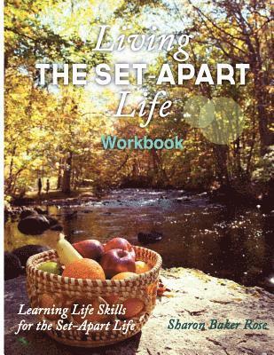 bokomslag Living the Set-Apart Life Workbook: Learning Life Skills for the set-Apart Life