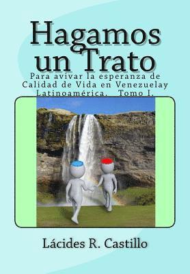 bokomslag Hagamos un Trato: Para avivar la esperanza de "Calidad de vida" en Venezuela y Latinoamérica. Tomo I