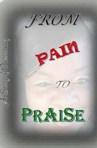 bokomslag From Pain to Praise: A Story of Overcoming