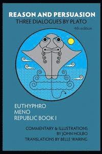 bokomslag Reason and Persuasion: Three Dialogues By Plato: Euthyphro, Meno, Republic Book I