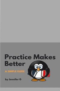 bokomslag Practice Makes Better: Parent's Handbook Why Homework is Important