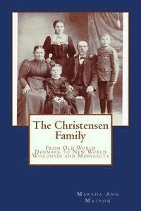 bokomslag The Christensen Family: : From Old World Denmark to New World Wisconsin and Minnesota