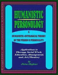 bokomslag Humanistic Personology: A Humanistic-Ontological Theory of the Person & Personality. Applications in Therapy, Social Work, Education, Manageme
