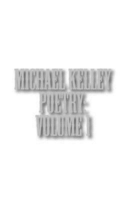 Michael Kelley - Michael Kelley Poetry: Volume 1, Häftad
