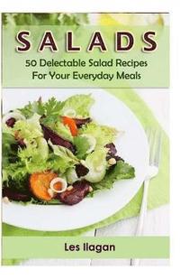 bokomslag Salads: 50 Delectable Salad Recipes for Your Everyday Meals